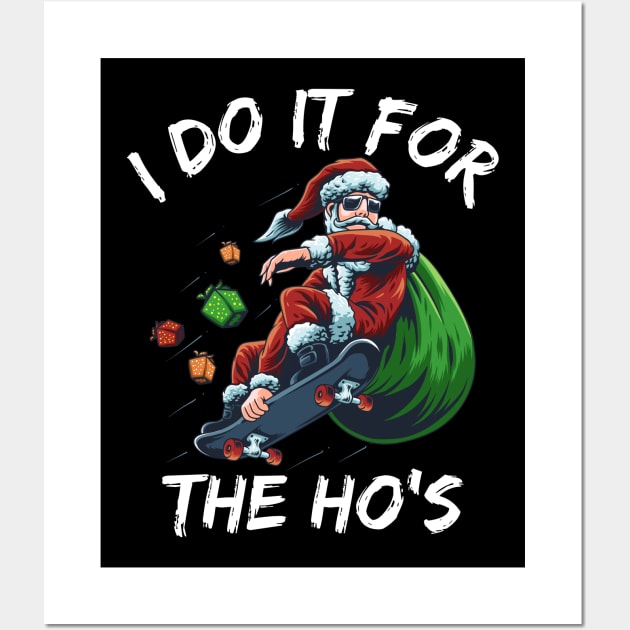 I Do It For The Ho's Funny santa christmas Wall Art by medrik